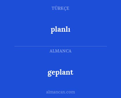 geplant - planlı