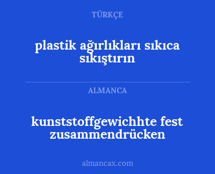 plastik ağırlıkları sıkıca sıkıştırın - kunststoffgewichhte fest zusammendrücken