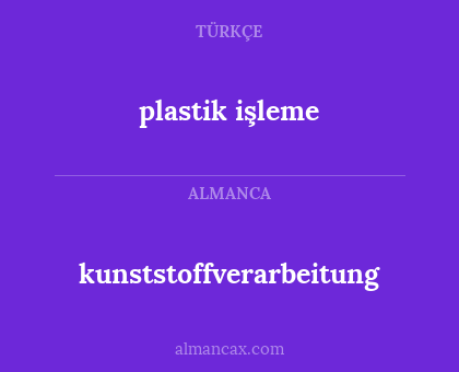 kunststoffverarbeitung - plastik işleme