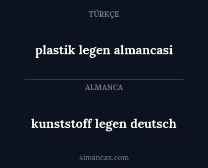 kunststoff legen deutsch - plastik legen almancasi