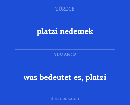 platzi nedemek - was bedeutet es, platzi