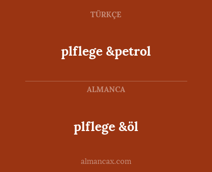 plflege &petrol - plflege &öl