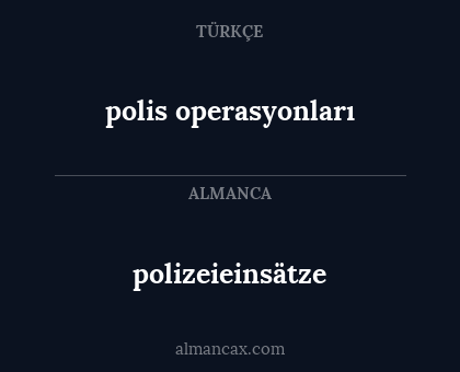 polizeieinsätze - polis operasyonları