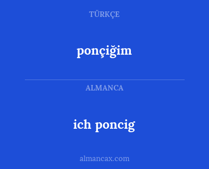 ich poncig - ponçiğim