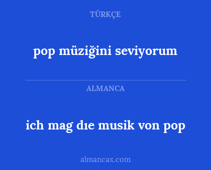 ich mag dıe musik von pop - pop müziğini seviyorum