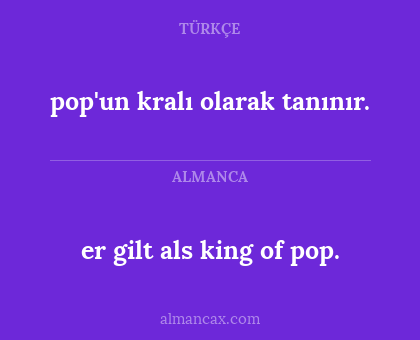 er gilt als king of pop. - pop'un kralı olarak tanınır.