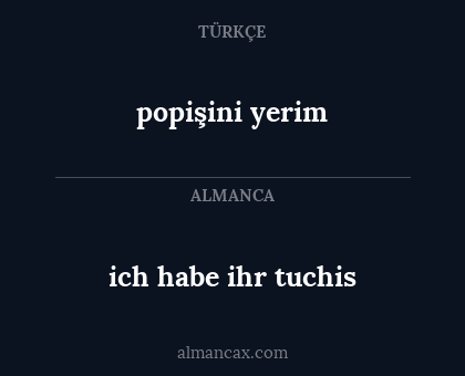 popişini yerim - ich habe ihr tuchis