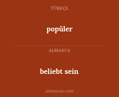 popüler - beliebt sein