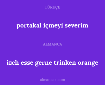 i̇ch esse gerne trinken orange - portakal içmeyi severim