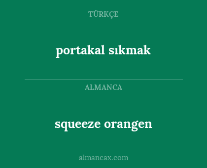 portakal sıkmak - squeeze orangen