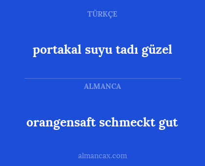 orangensaft schmeckt gut - portakal suyu tadı güzel