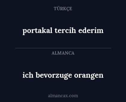 portakal tercih ederim - ich bevorzuge orangen