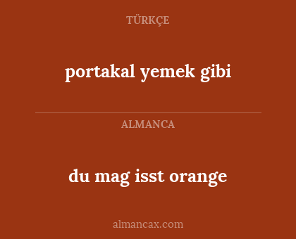 du mag isst orange - portakal yemek gibi