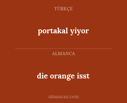 die orange isst - portakal yiyor