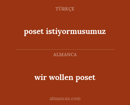 poset istiyormusumuz - wir wollen poset