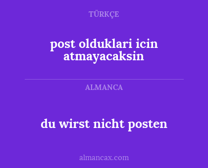 du wirst nicht posten - post olduklari icin atmayacaksin