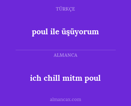 ich chill mitm poul - poul ile üşüyorum