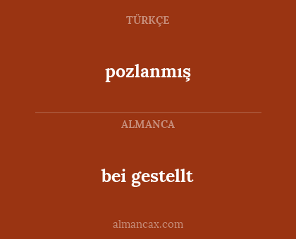 pozlanmış - bei gestellt