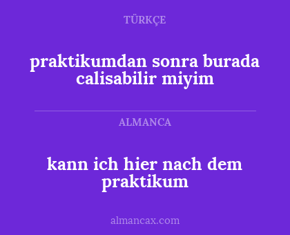 praktikumdan sonra burada calisabilir miyim - kann ich hier nach dem praktikum