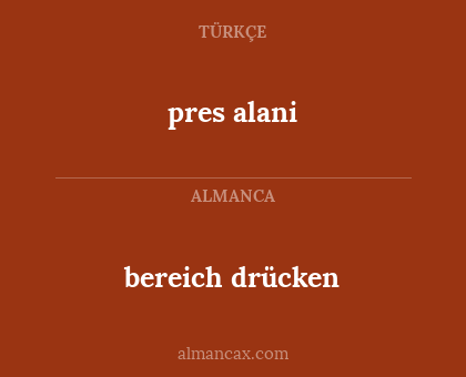 pres alani - bereich drücken