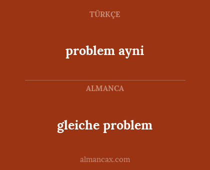 gleiche problem - problem ayni