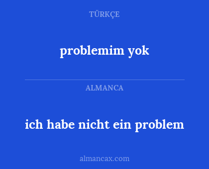 problemim yok - ich habe nicht ein problem
