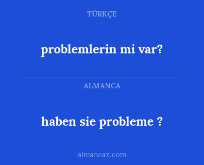 problemlerin mi var? - haben sie probleme ?