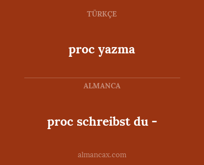 proc yazma - proc schreibst du -