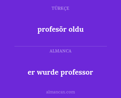 er wurde professor - profesör oldu