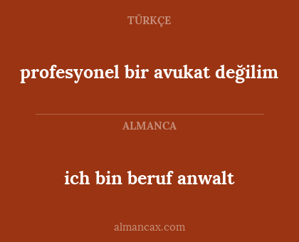 ich bin beruf anwalt - profesyonel bir avukat değilim