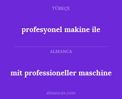 mit professioneller maschine - profesyonel makine ile
