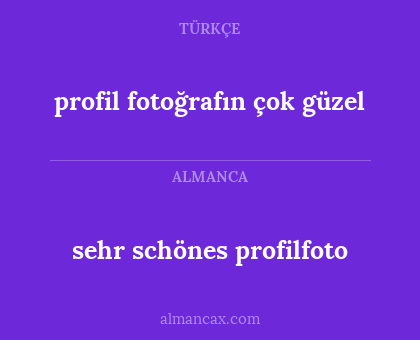 sehr schönes profilfoto - profil fotoğrafın çok güzel