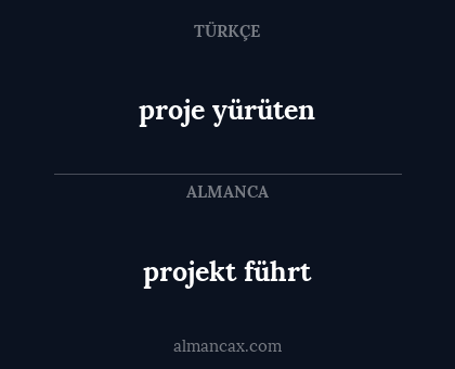 proje
yürüten - projekt 
führt