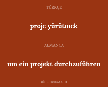 proje yürütmek - um ein projekt durchzuführen