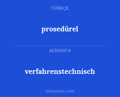 prosedürel - verfahrenstechnisch