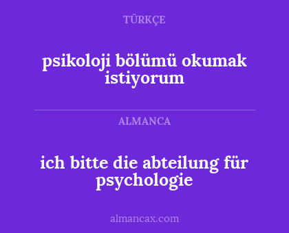 psikoloji bölümü okumak istiyorum - ich bitte die abteilung für psychologie