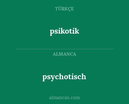 psikotik - psychotisch