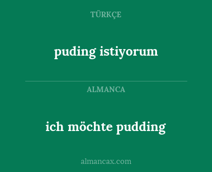 ich möchte pudding - puding istiyorum