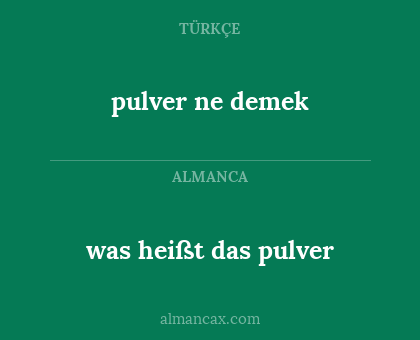 pulver ne demek - was heißt das pulver