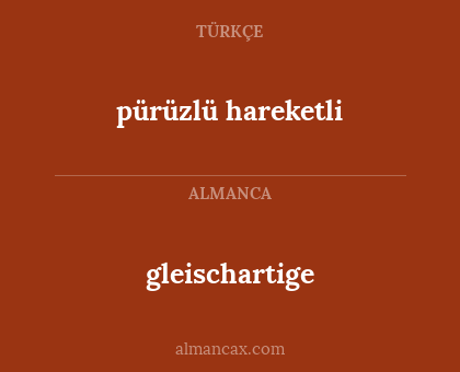 gleischartige - pürüzlü hareketli