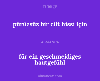 für ein geschmeidiges hautgefühl - pürüzsüz bir cilt hissi için