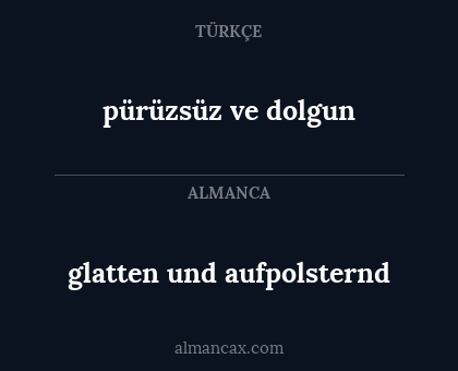 glatten und aufpolsternd - pürüzsüz ve dolgun