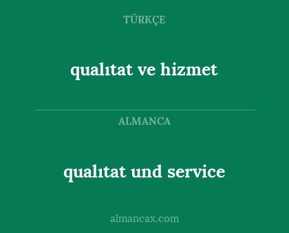 qualıtat ve hizmet - qualıtat und service