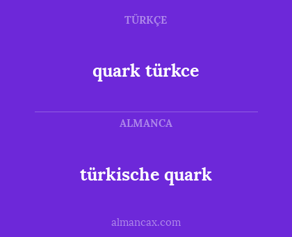 quark türkce - türkische quark
