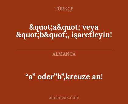"a" veya "b", işaretleyin! - “a” oder”b”,kreuze an!