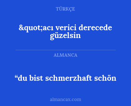 "acı verici derecede güzelsin - “du bist schmerzhaft schön
