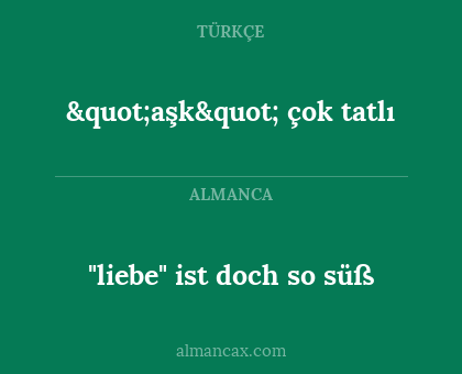 "aşk" çok tatlı - "liebe" ist doch so süß