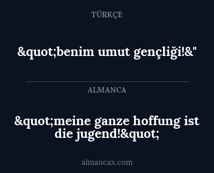 "meine ganze hoffung ist die jugend!" - "benim umut gençliği!&"