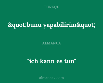 "ich kann es tun" - "bunu yapabilirim"