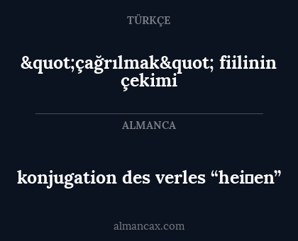 konjugation des verles “heiβen” - "çağrılmak" fiilinin çekimi